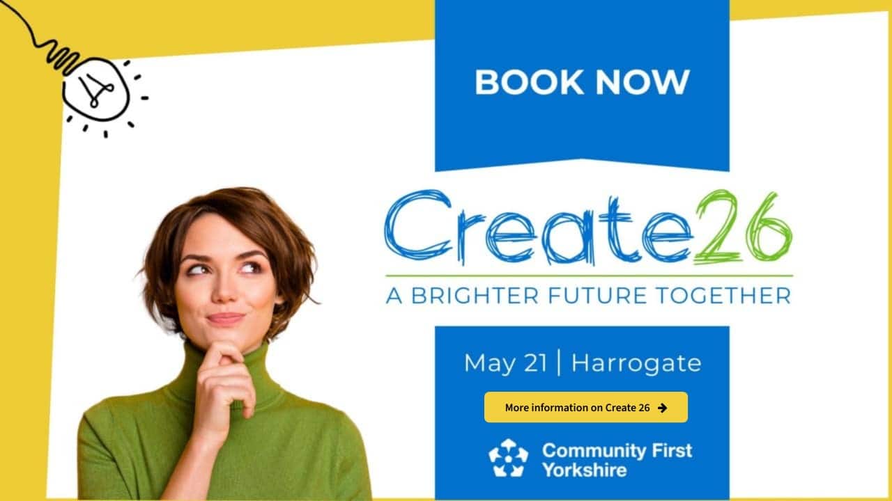 A woman in a green jumper looks thoughtful on a colourful banner promoting Create26: A Brighter Future Together, taking place 21 May in Harrogate. There is a Book Now sign and Community First Yorkshire logo.
