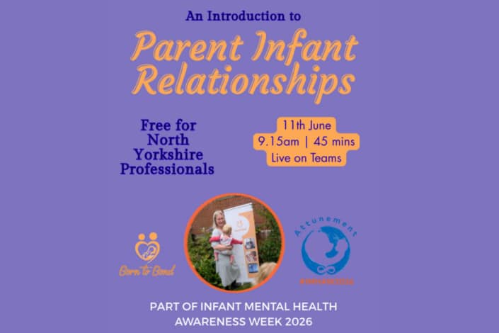 Purple flyer for An Introduction to Parent Infant Relationships, free for North Yorkshire professionals, on 11 June at 9:15 am for 45 minutes live on Teams. Features event logos and a photo of a woman with a baby.