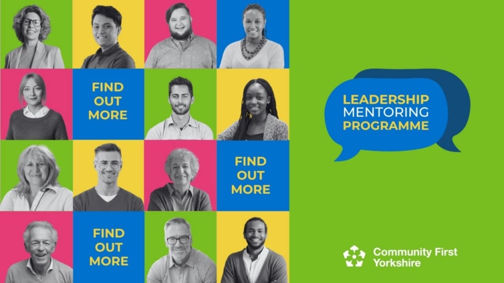 Collage of diverse people’s portraits on colourful squares with “FIND OUT MORE” text, and a blue speech bubble saying “LEADERSHIP MENTORING PROGRAMME.” Community First Yorkshire logo is at the bottom right.