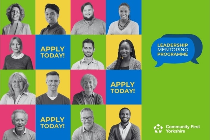 A colourful grid with portraits of diverse people, the words APPLY TODAY! and LEADERSHIP MENTORING PROGRAMME, plus the Community First Yorkshire logo on a yellow and blue background. Discover how our mentoring programme can help you grow in your role and make a bigger impact.