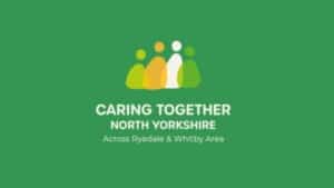 Logo with four abstract people in yellow and green on a green background. Text reads: Caring Together North Yorkshire, supporting communities across Ryedale & Whitby Area, with the guidance of dedicated Trustees.