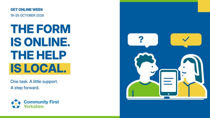 Get Online Week, 19–25 October 2026. The form is online. The help is local. Two illustrated people share a digital task. Community First Yorkshire.