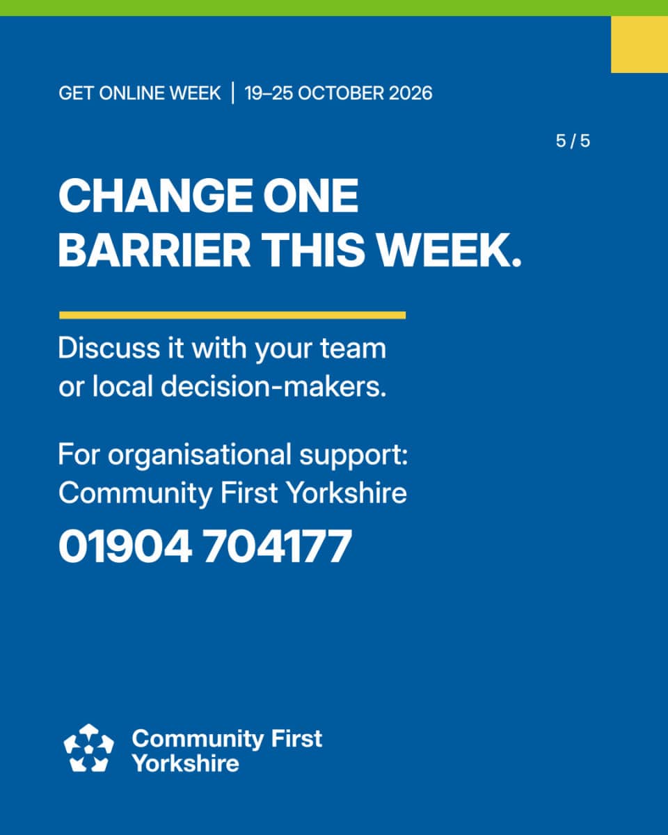 CHANGE ONE BARRIER THIS WEEK. Discuss it with your team or local decision-makers. For organisational support: Community First Yorkshire, 01904 704177.